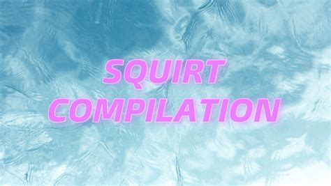 massive squirt comp